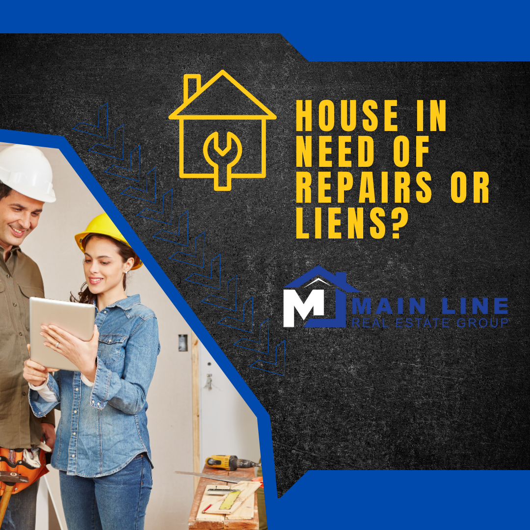 Main Line Real Estate Group - House in Need of Repairs or Liens - Property Investment Guide