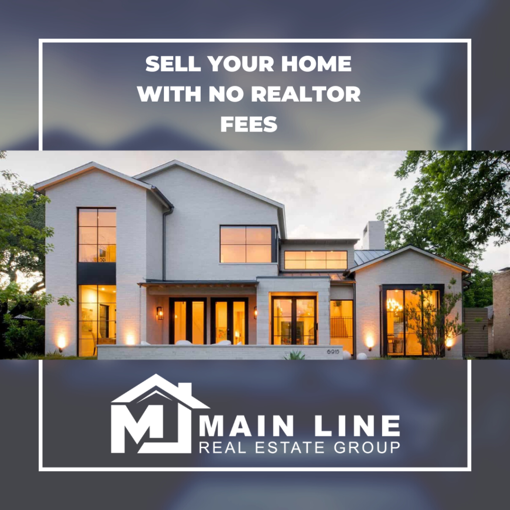 Sell Your Home with No Realtor Fees - Main Line Real Estate Group